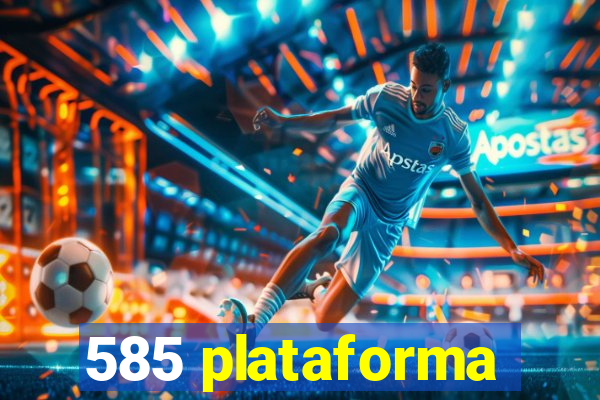 585 plataforma